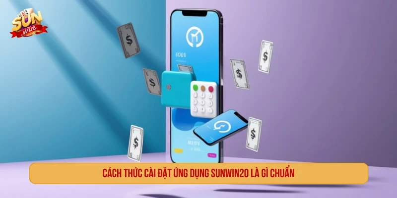 Sunwin20 Là Gì? Ý Nghĩa Và Cách Kiểm Tra Đúng Nguồn Cách kiểm tra trước khi tải app liên quan đến Sunwin20