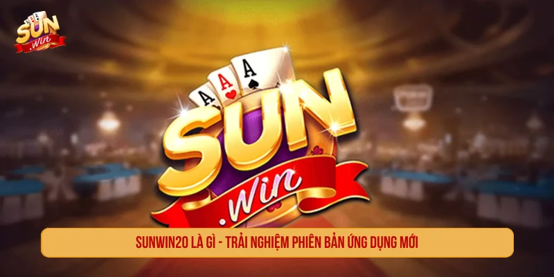 Sunwin20 Là Gì? Ý Nghĩa Và Cách Kiểm Tra Đúng Nguồn SUNWIN20 là gì
